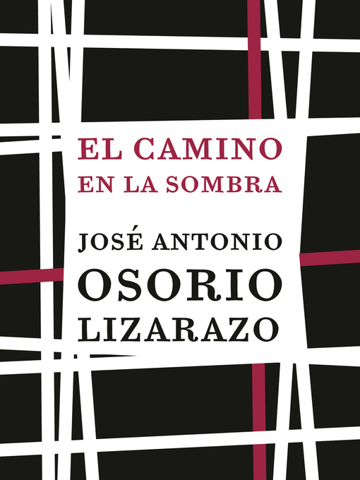Title details for El camino en la sombra by José Antonio Osorio Lizarazo - Available